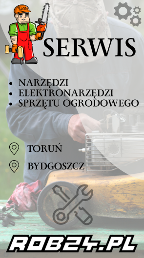 serwis narzędzi, elektronarzędzi , ogrodowy - rob24.pl | Toruń , Bydgoszcz